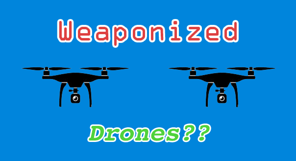 weaponized drones in 2016